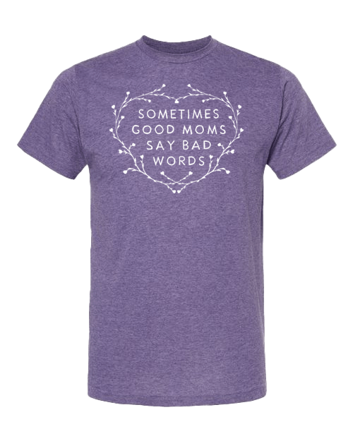 Sometimes Good Moms T-Shirt | Nice Enough Merch Co - HER Home Design Boutique